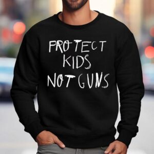 Protect Kids Not Guns Sweatshirt