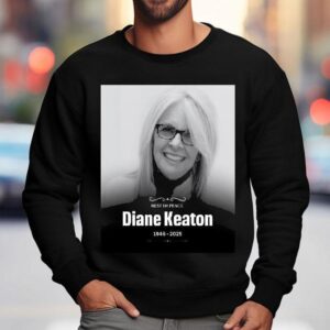 Rest In Peace To The Legendary Diane Keaton Sweatshirt