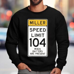 San Diego Padres Mason Miller Speed Limit 104 When Batters Are Present Shirt 3 San Diego Padres Mason Miller Speed Limit When Batters Are Presen Sweatshirt