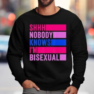 Shhh Nobody Knows I M Bisexual Sweatshirt