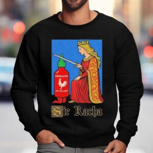 Sir Racha Sriracha Hot Chili Sauce Sweatshirt