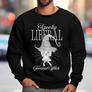 Spooky Liberal Feminist Witch Skull Shirt 3 Spooky Liberal Feminist Witch Skull Sweatshirt