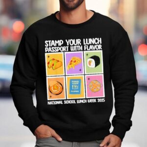 Stamp Your Lunch Passport With Flavor National School Lunch Week Sweatshirt