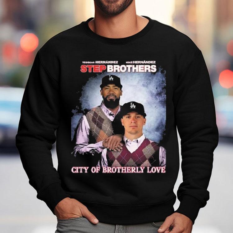 Step Brothers Los Angeles Dodgers The Hernandez City Of Brotherly Love Shirt Step Brothers Los Angeles Dodgers The Hernandez City Of Brotherly Love Shirt
