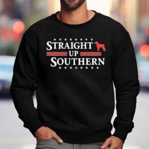 Straight Up Southern Dog Shirt 3 Straight Up Southern Dog Sweatshirt