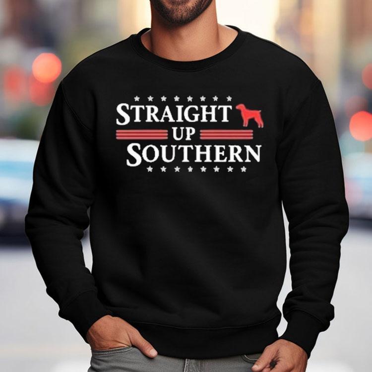 Straight Up Southern Dog Shirt Straight Up Southern Dog Shirt