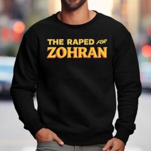 The Raped For Zohran Sweatshirt
