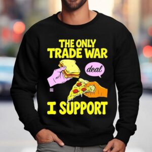 The Trade War I Support Deal Bread Pizza Sweatshirt
