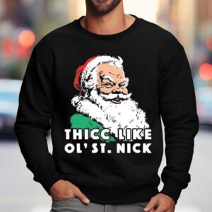 Thicc Like Ol' Saint Nick Christmas Shirt 3 Thicc Like Ol Saint Nick Christmas Sweatshirt
