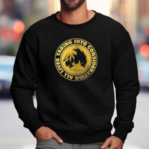 Tical All Lives Taking Into Consideration Shirt 3 Tical All Lives Taking Into Consideration Sweatshirt