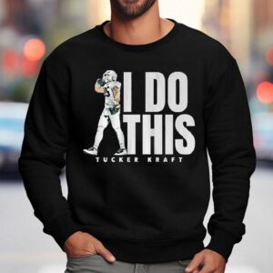 Tucker Kraft I Do This Shirt 3 Tucker Kraft I Do This Sweatshirt