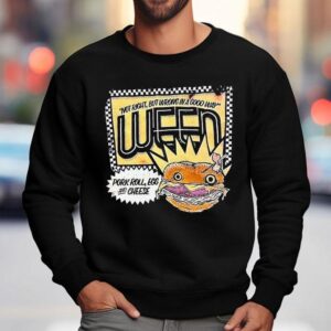 Ween Not Right But Wrong In A Good Way Pork Roll Egg And Cheese Shirt 3 Ween Not Right But Wrong In A Good Way Pork Roll Egg And Cheese Sweatshirt