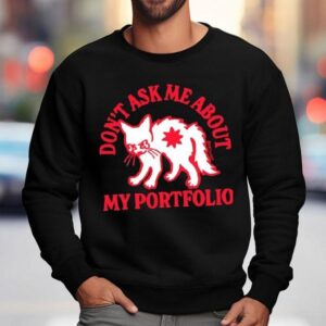 White Cat Don T Ask Me About My Portfolio Sweatshirt