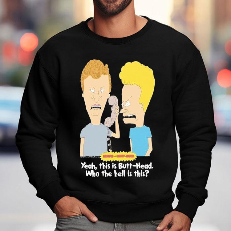 Who Is This Beavis And Butt-head Who The Hell Is This Shirt Who Is This Beavis And Butt-head Who The Hell Is This Shirt