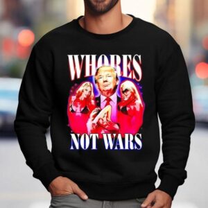 Whores Not Wars Trump Sweatshirt