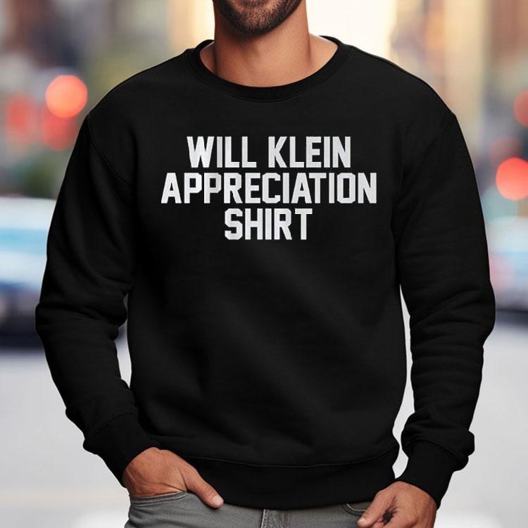 Will Klein Appreciation Shirt Will Klein Appreciation Shirt