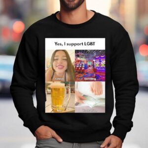 Yes I Support Lgbt Latinas Gambling Beer Tax Evasion Shirt 3 Yes I Support Lgbt Latinas Gambling Beer Tax Evasion Sweatshirt