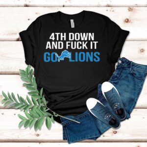 Th Down And Fuck It Go Lions Tshirt