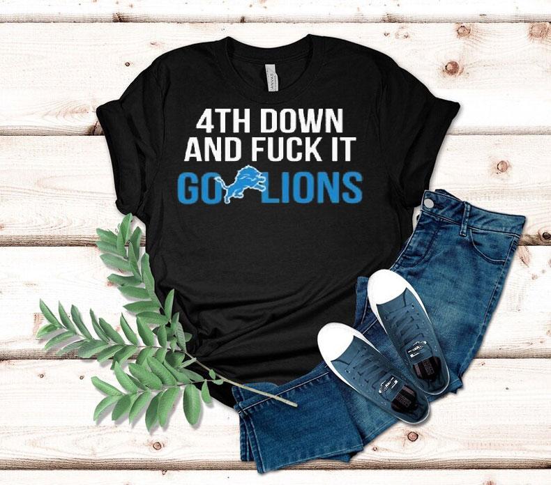 Th Down And Fuck It Go Lions Tshirt