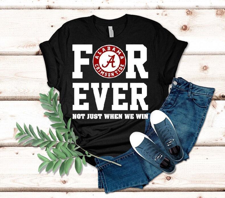 Alabama Crimson Tide Forever Not Just When We Win Shirt 4 Alabama Crimson Tide Forever Not Just When We Win Tshirt