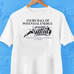 Angry Ball Of Potential Energy Tshirt