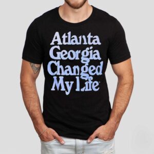 Atlanta Georgia Changed My Life Text Appears Tshirt