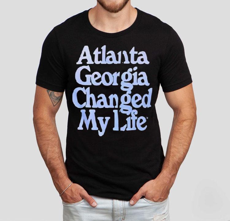 Atlanta Georgia Changed My Life Text Appears Tshirt