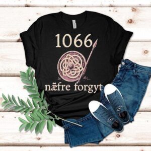 Battle Of Hastings In Never Forge Tshirt