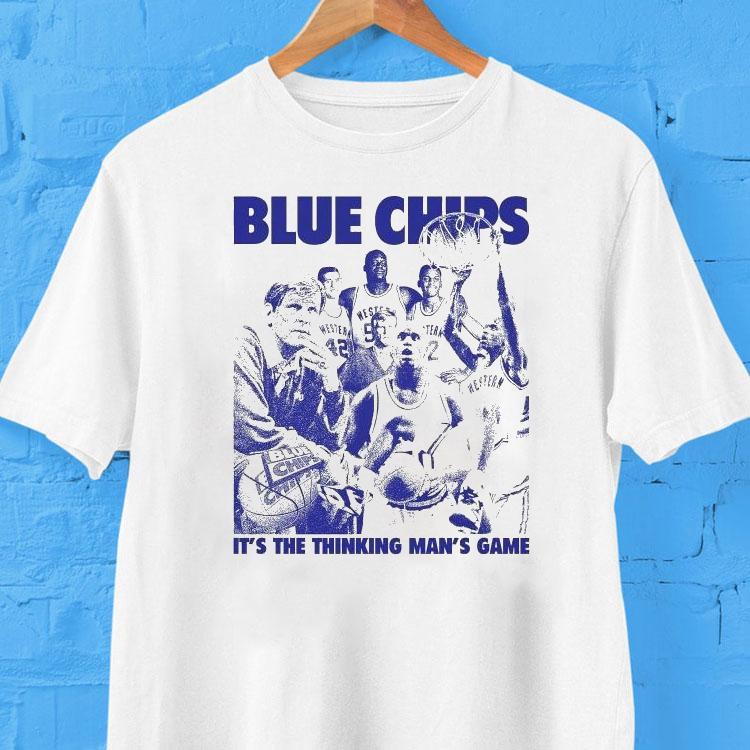 Blue Chips It's The Thinking Man's Game Shirt 2 Blue Chips It S The Thinking Man S Game Tshirt