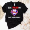 Born A Philadelphia Phillies Fan Just Like My Daddy Shirt