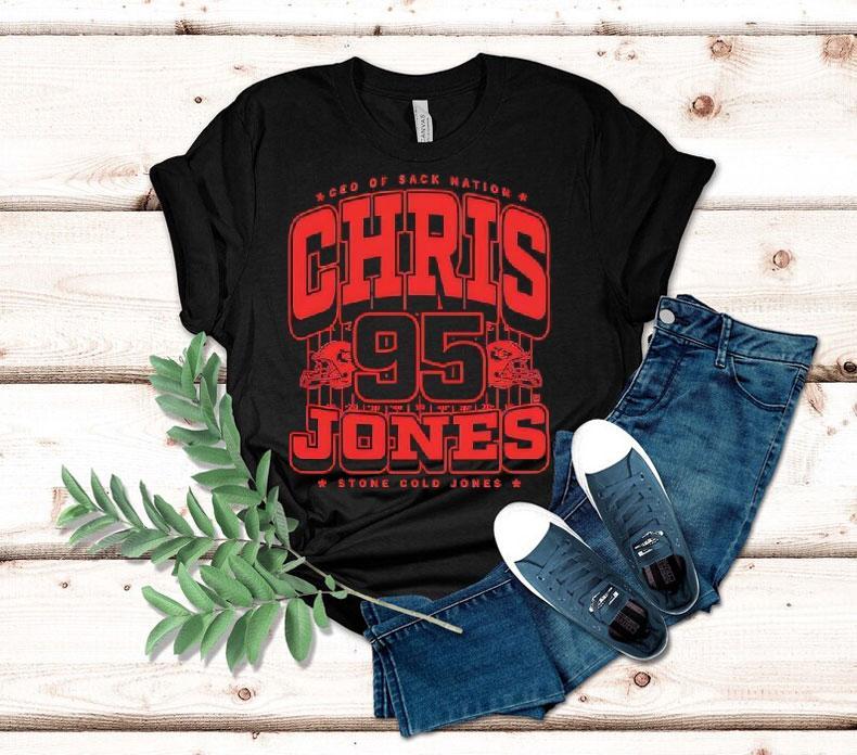 Ceo Of Sack Nation Chris Jones #95 Stone Cold Jones Shirt Ceo Of Sack Nation Chris Jones #95 Stone Cold Jones Shirt