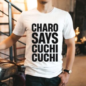 Charo Says Cuchi-cuchi Shirt