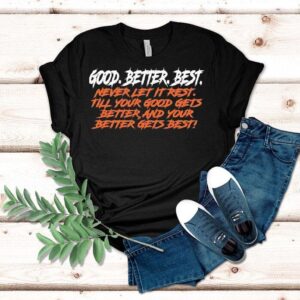 Chicago Bears Good. Better. Best. Never Let It Rest Till Your Good Gets Better And Your Better Gets Best Shirt Chicago Bears Good. Better. Best. Never Let It Rest Till Your Good Gets Better And Your Better Gets Best Shirt