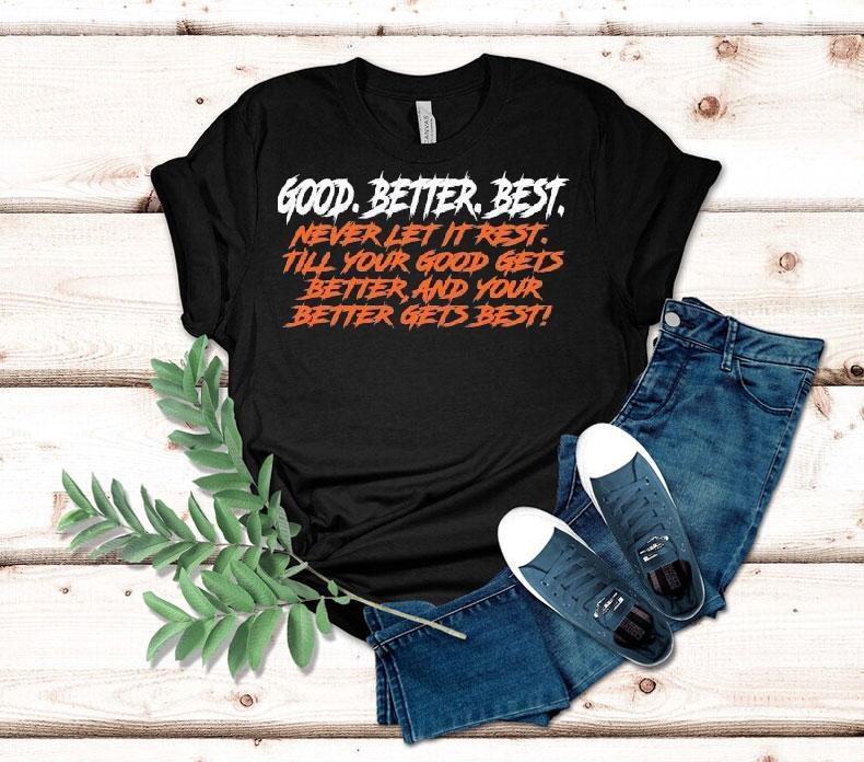 Chicago Bears Good. Better. Best. Never Let It Rest Till Your Good Gets Better And Your Better Gets Best Shirt Chicago Bears Good. Better. Best. Never Let It Rest Till Your Good Gets Better And Your Better Gets Best Shirt