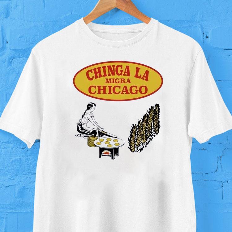 Chinga La Chicago A Girl Making Bread Shirt 2 Chinga La Chicago A Girl Making Bread Tshirt