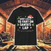 Christmas Most Likely To Fart On Santa’s Lap Shirt