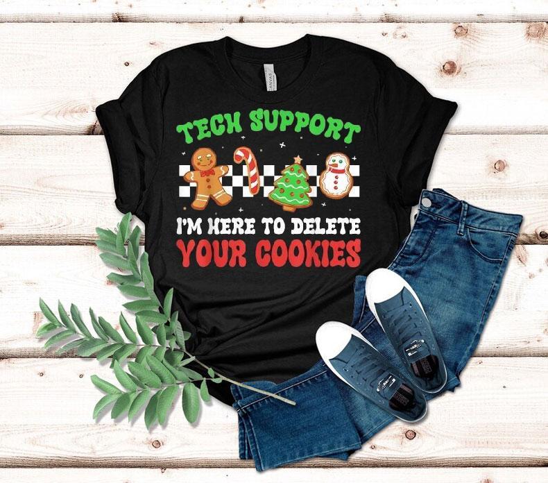 Christmas Tech Support Here To Delete Cookies Xmas Men Women Shirt Christmas Tech Support Here To Delete Cookies Xmas Men Women Shirt