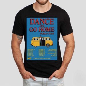 Dance And Go Home 25-26 World Tour Shirt