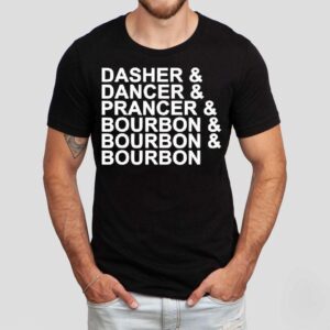 Dasher Dancer Prancer And Bourbon Christmas Holiday Reindeer Shirt