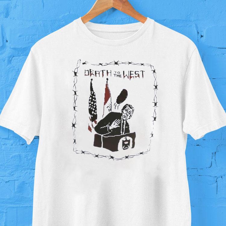 Death To The West Shirt 2 Death To The Wes Tshirt