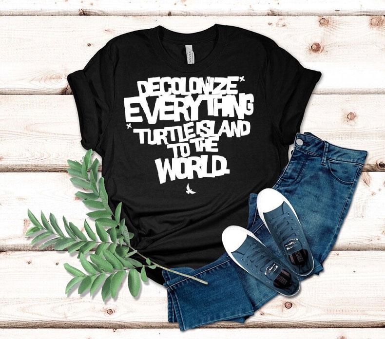 Decolonize Everything Turtle Island To The World Shirt 4 Decolonize Everything Turtle Island To The World Tshirt
