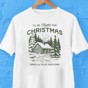 Drew And Ellie Holcomb I Ll Be Home For Christmas Tshirt