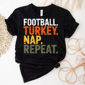 Football Turkey Nap Repeat Thanksgiving Shirt