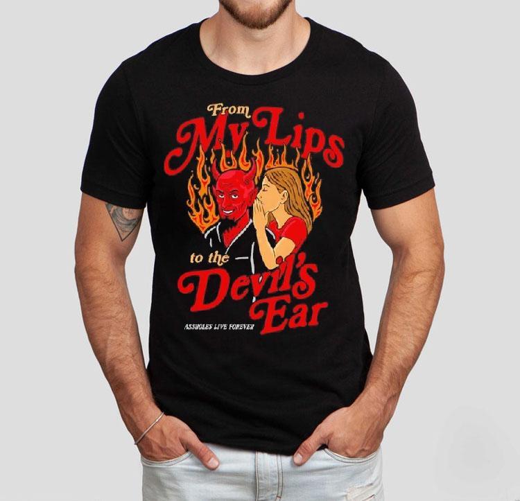 From My Lips To The The Devil’s Ear Forever Shirt 4 From My Lips To The The Devil S Ear Forever Tshirt