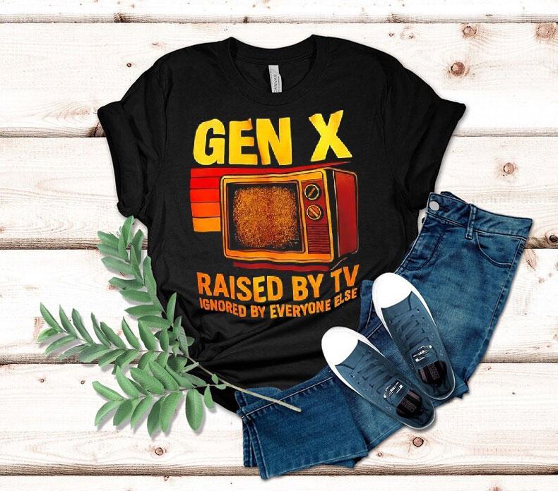 Gen X Raised By Tv Ignored By Everyone Else Vintage Shirt 4 Gen X Raised By Tv Ignored By Everyone Else Vintage Tshirt
