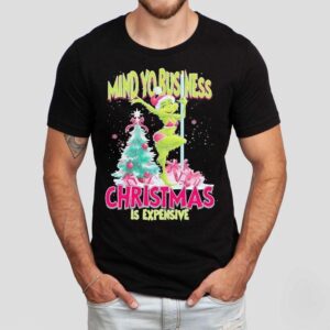 Grinch Sexy Girl Mind Yo Business Christmas Is Expensive Shirt