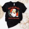 He’s On The List Not Mine Santa Funny Christmas Shirt