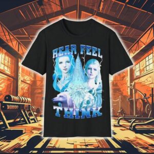 Hear Feel Think Hydaelyn Shirt