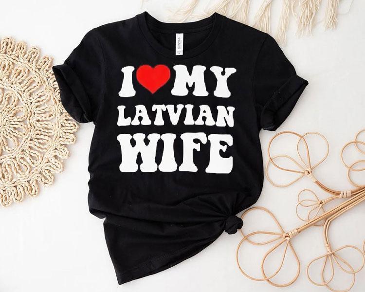 I Love My Latvian Wife Classic Shirt 4 I Love My Latvian Wife Classic Tshirt