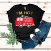 I’m Hot Firetruck Shirt